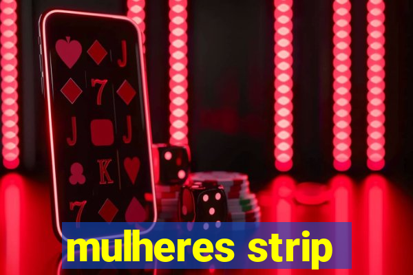 mulheres strip